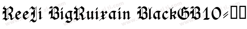 ReeJi BigRuixain BlackGB10字体转换